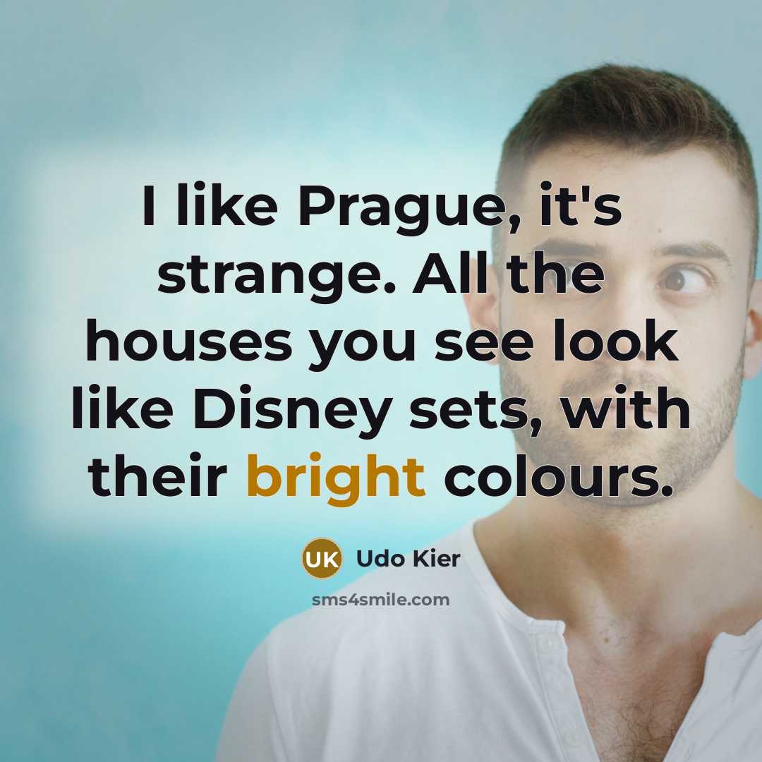 “I like Prague, it's strange. All the houses you see…” quote by Udo Kier