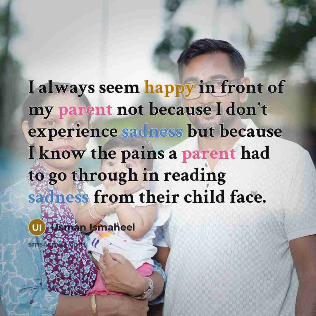 “I always seem happy in front of my parent not…” quote by Usman Ismaheel