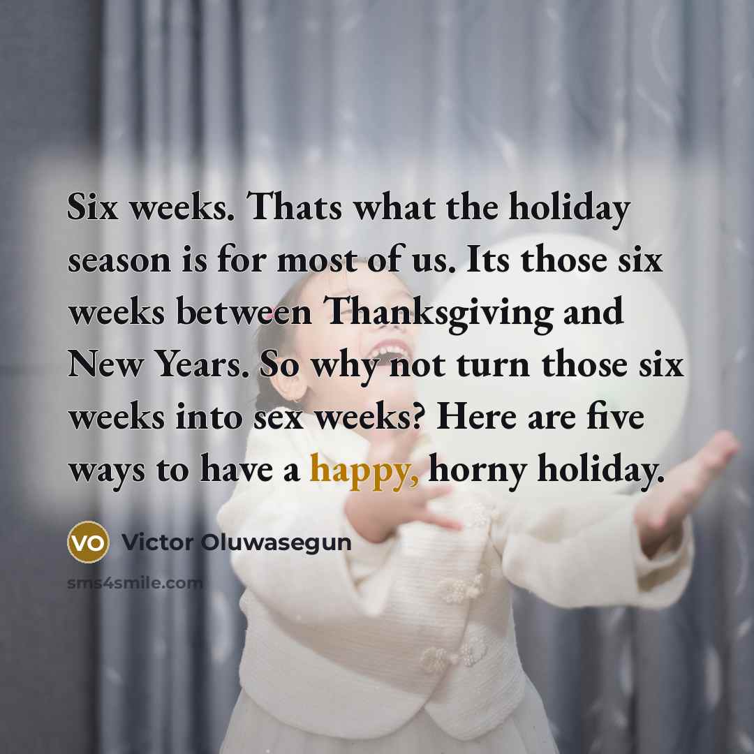 “Six weeks. Thats what the holiday season is for most…” quote by Victor Oluwasegun