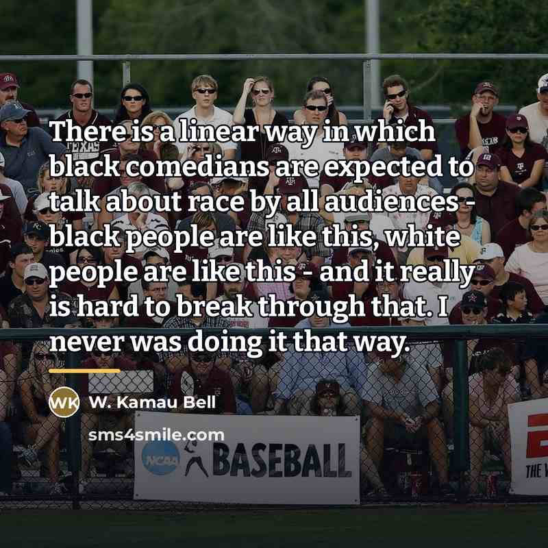 “There is a linear way in which black comedians are…” quote by W. Kamau Bell