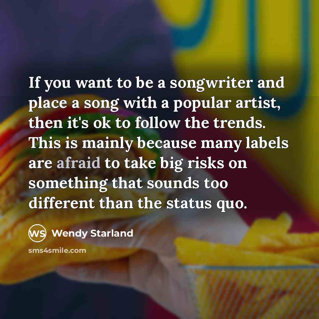 “If you want to be a songwriter and place a…” quote by Wendy Starland
