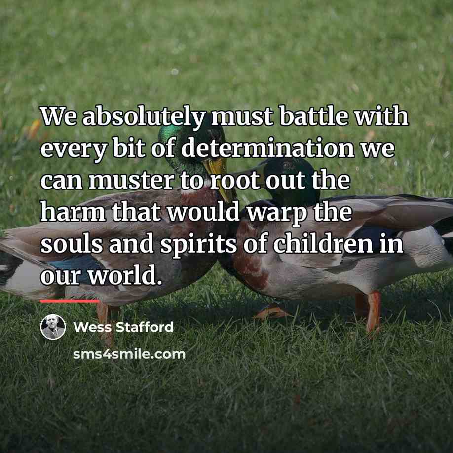 “We absolutely must battle with every bit of determination we…” quote by Wess Stafford