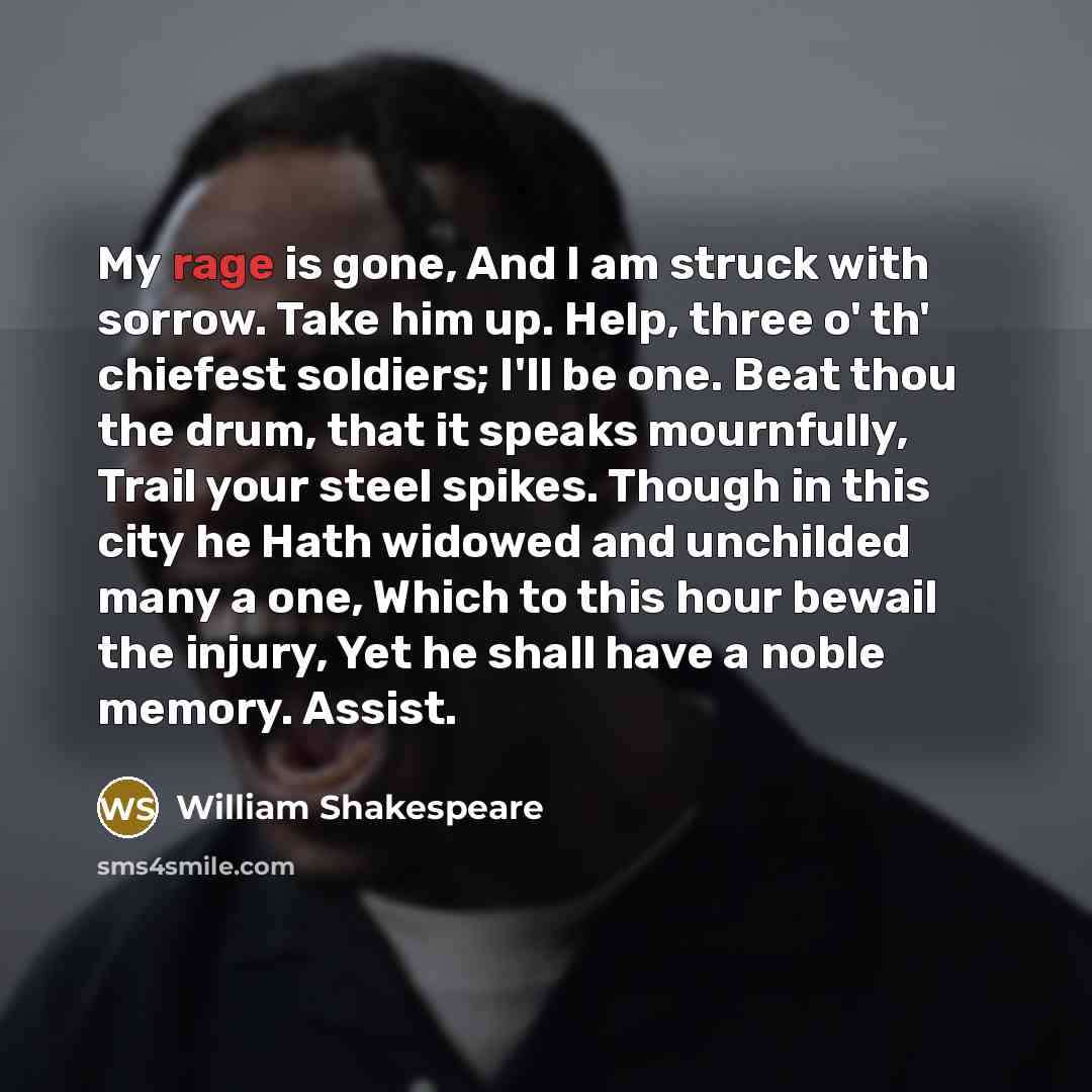 “My rage is gone, And I am struck with sorrow.…” quote by William Shakespeare