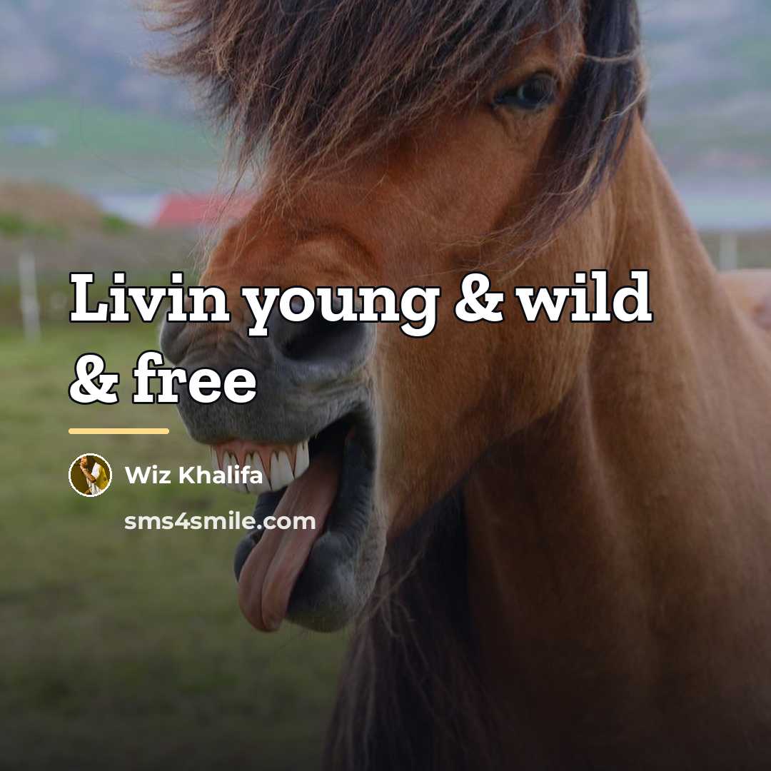 “Livin young & wild & free…” quote by Wiz Khalifa