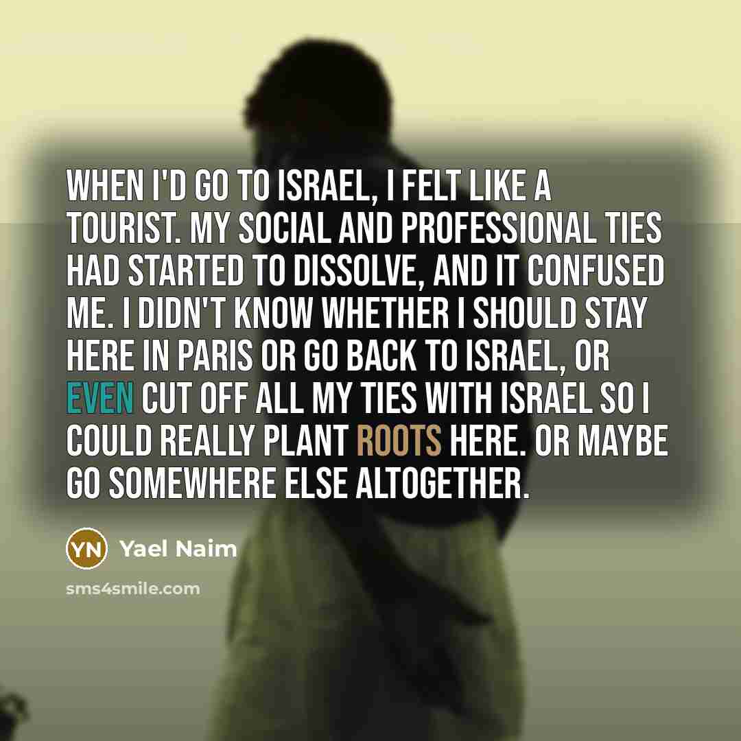 “When I'd go to Israel, I felt like a tourist.…” quote by Yael Naim
