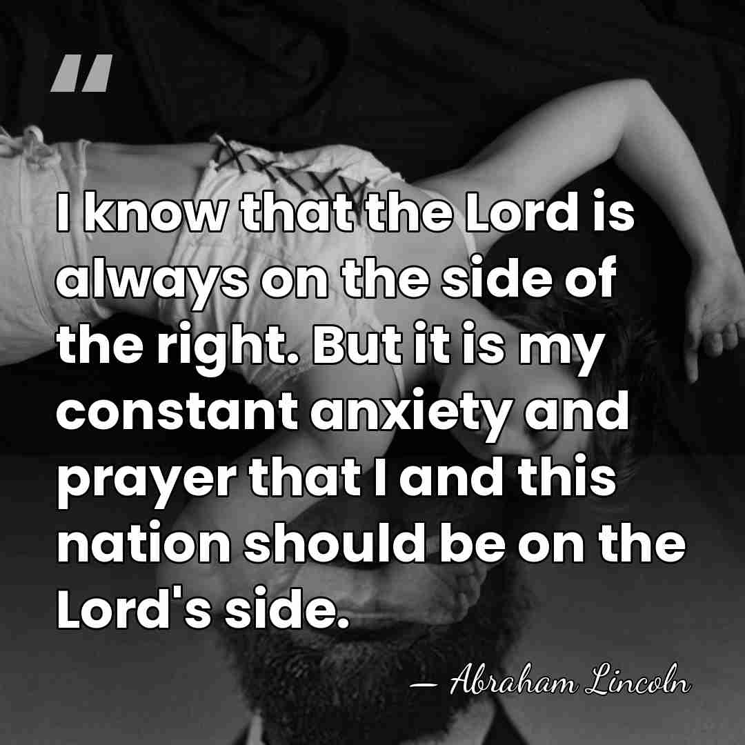 I know that the Lord is always on the side of the&hellip; - Abraham Lincoln