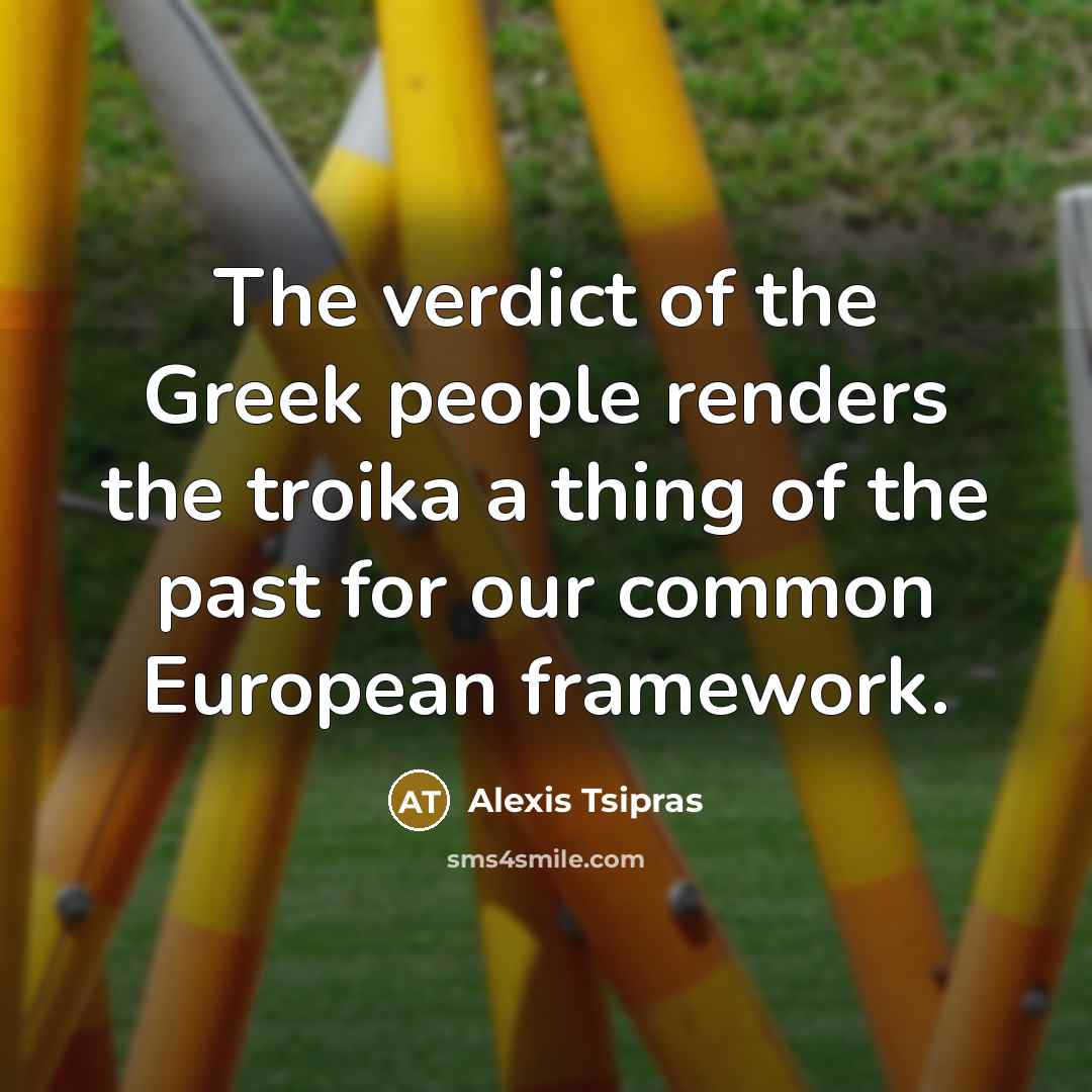 “The verdict of the Greek people renders the troika a…” quote by Alexis Tsipras
