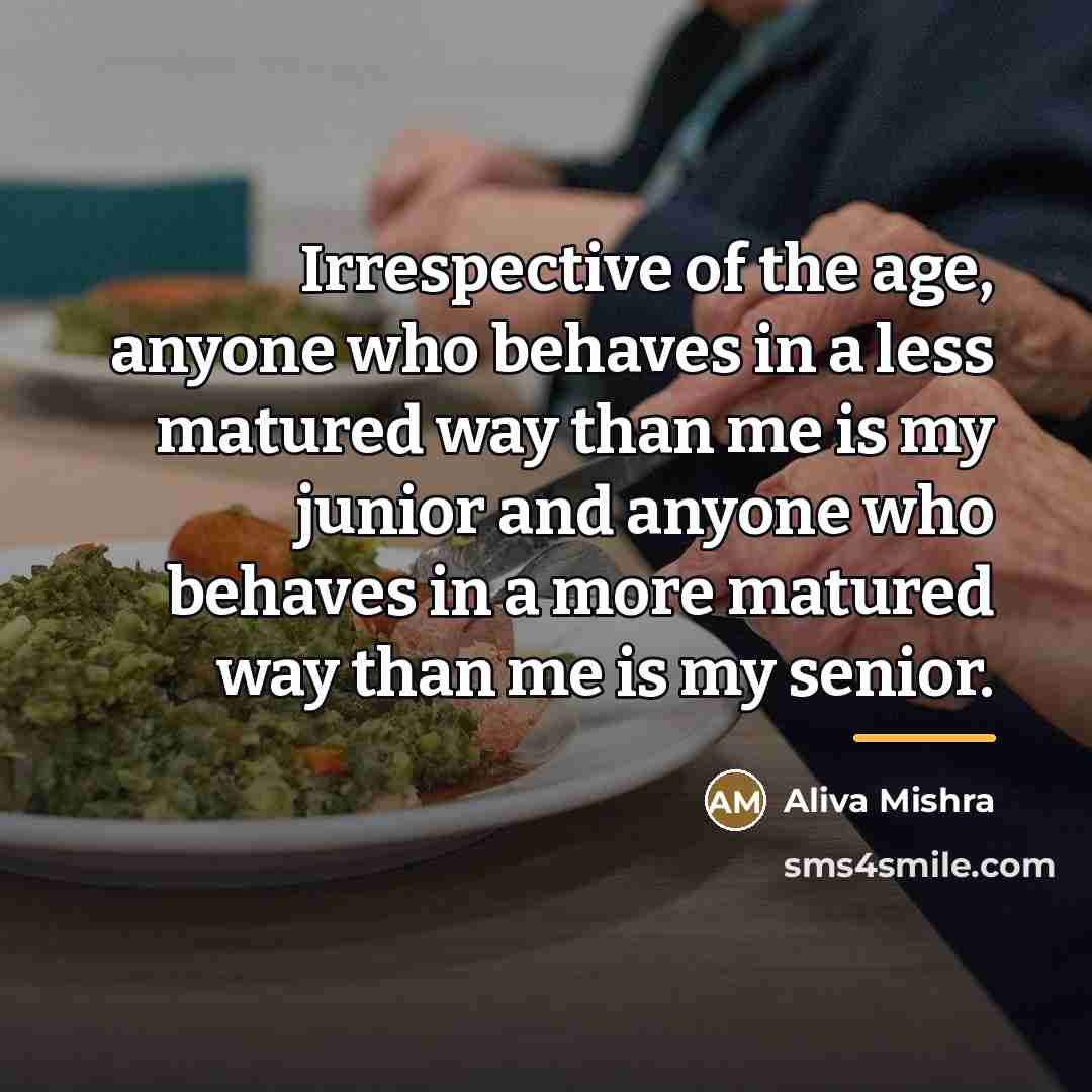 “Irrespective of the age, anyone who behaves in a less…” quote by Aliva Mishra