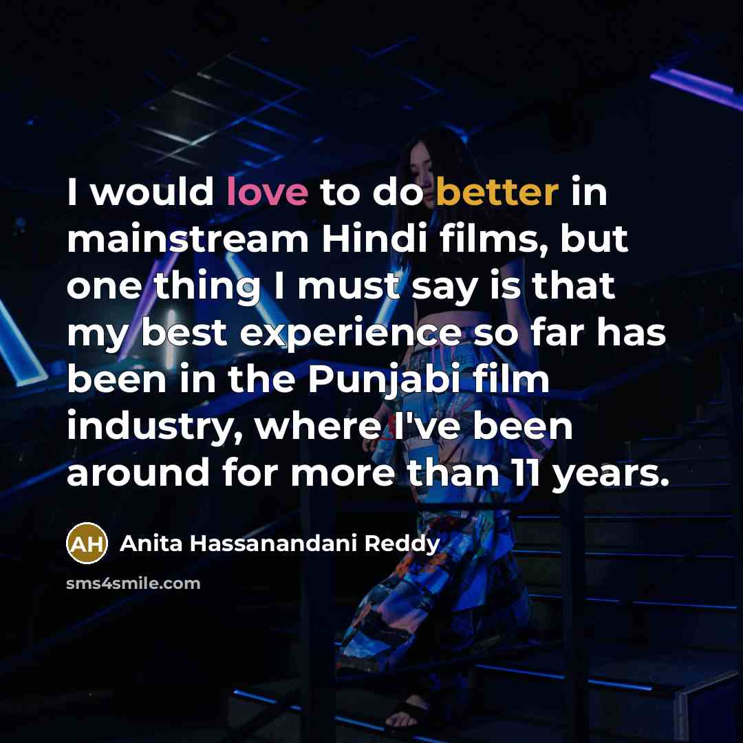 “I would love to do better in mainstream Hindi films,…” quote by Anita Hassanandani Reddy