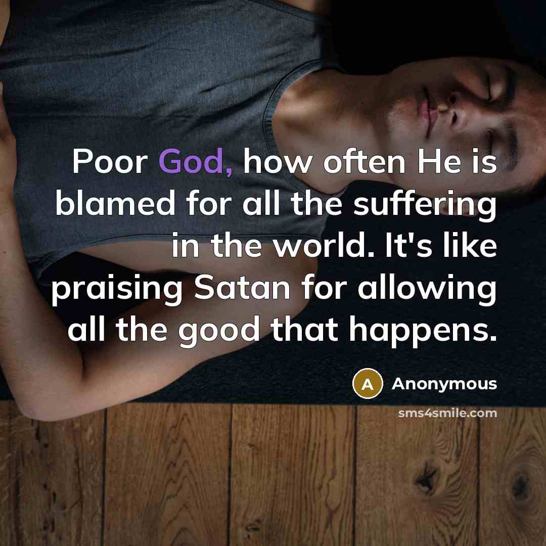 “Poor God, how often He is blamed for all the…” quote by Anonymous