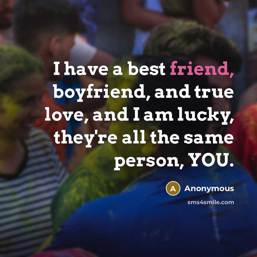 “I have a best friend, boyfriend, and true love, and…” quote by Anonymous