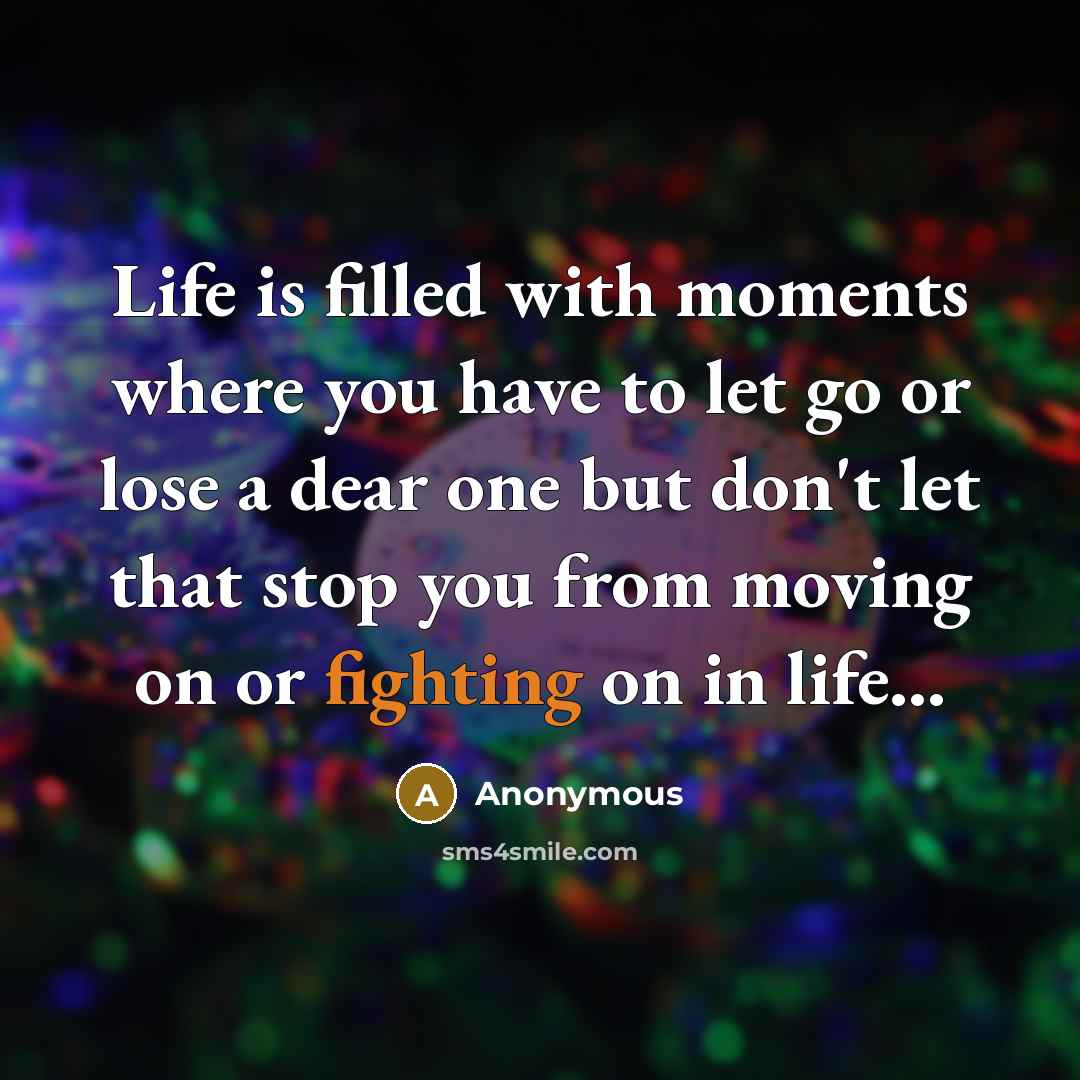 “Life is filled with moments where you have to let…” quote by Anonymous