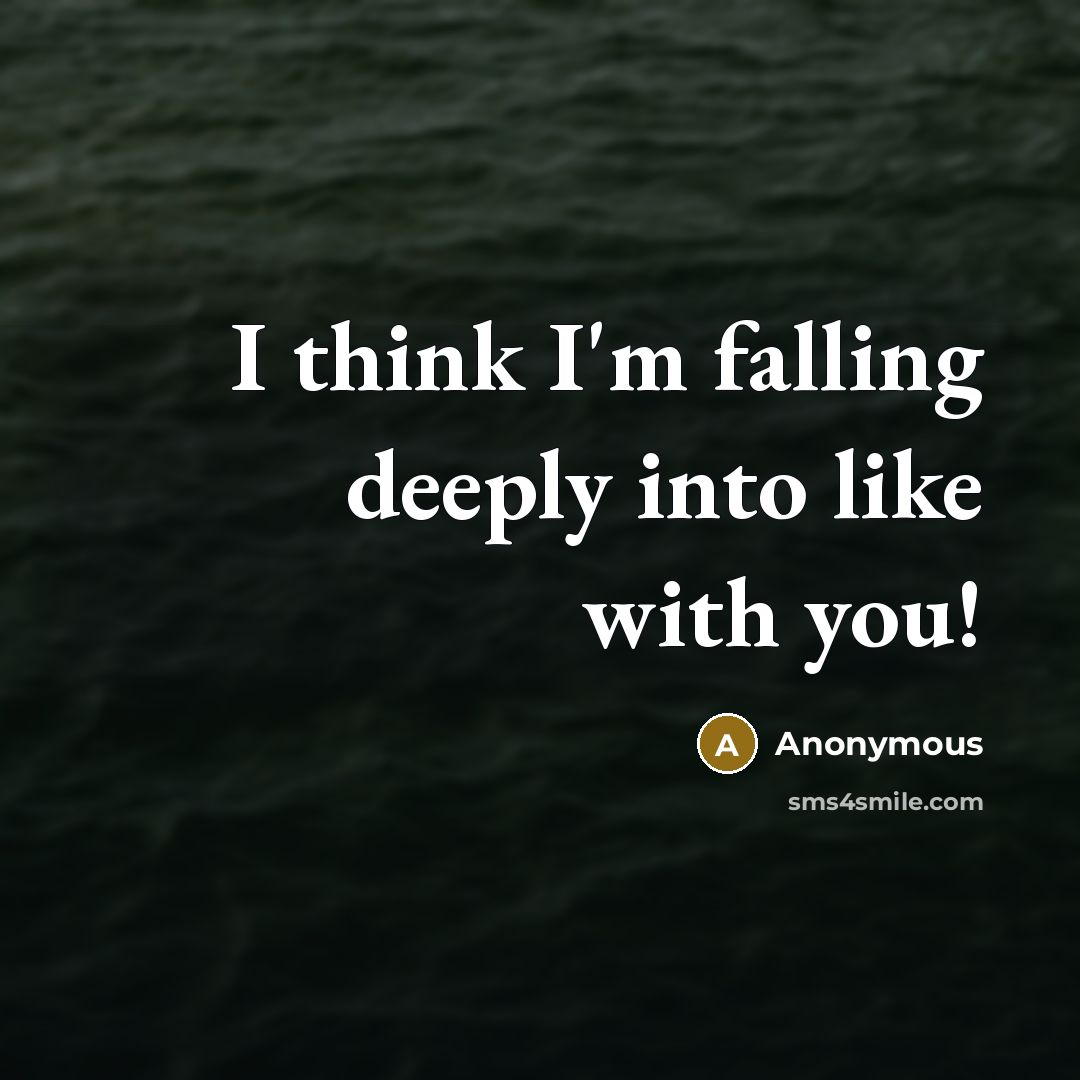 “I think I'm falling deeply into like with you!…” quote by Anonymous