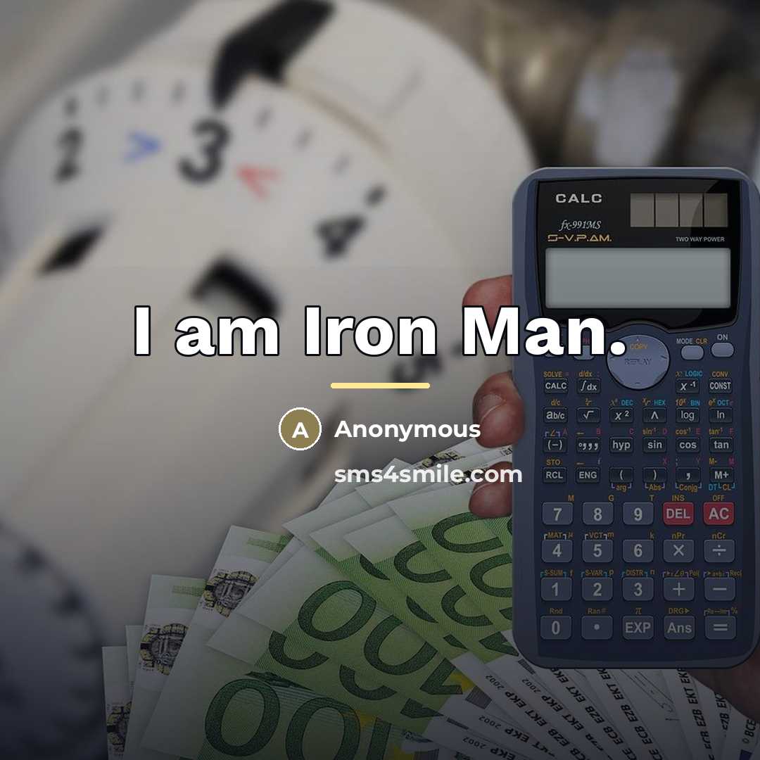 “I am Iron Man.…” quote by Anonymous