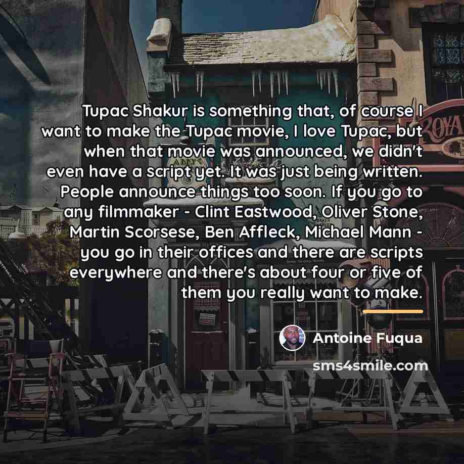 “Tupac Shakur is something that, of course I want to…” quote by Antoine Fuqua