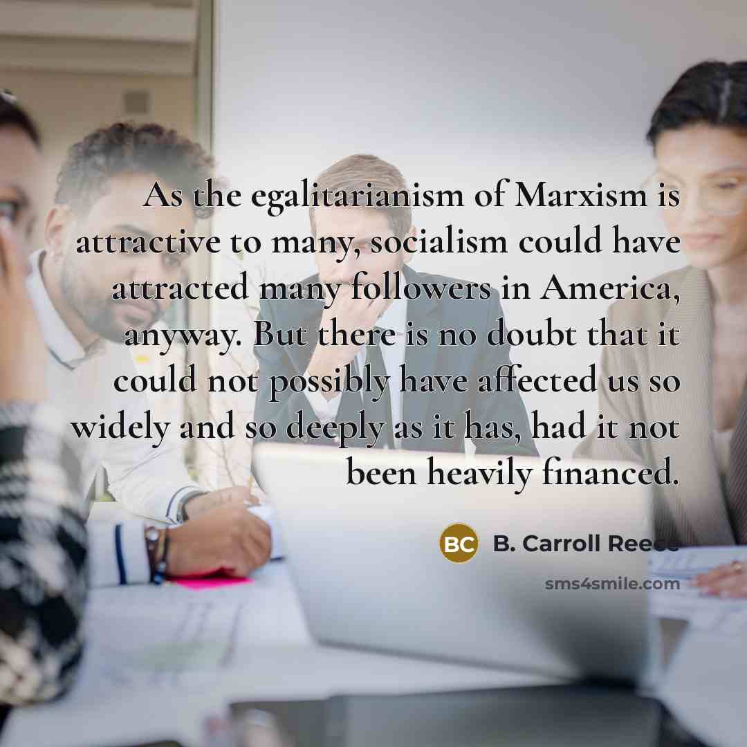 “As the egalitarianism of Marxism is attractive to many, socialism…” quote by B. Carroll Reece