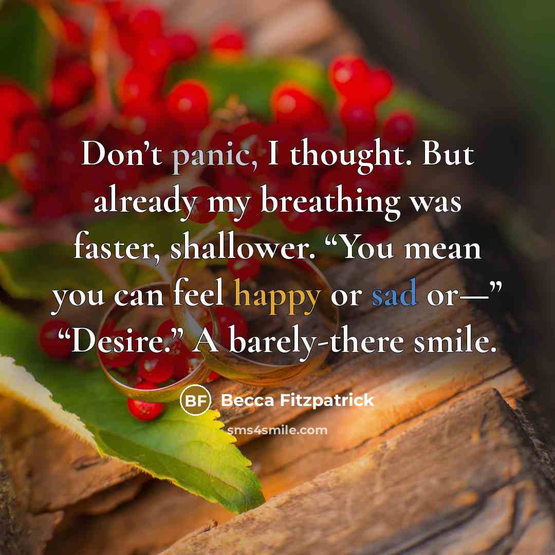 “Don’t panic, I thought. But already my breathing was faster,…” quote by Becca Fitzpatrick