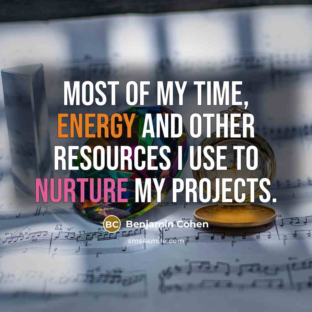 “Most of my time, energy and other resources I use…” quote by Benjamin Cohen