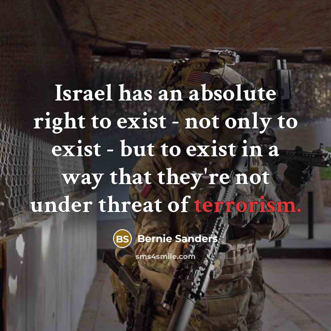 “Israel has an absolute right to exist - not only…” quote by Bernie Sanders