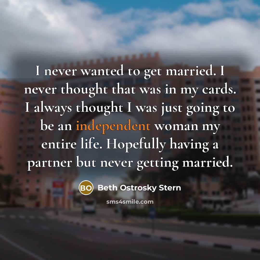 “I never wanted to get married. I never thought that…” quote by Beth Ostrosky Stern