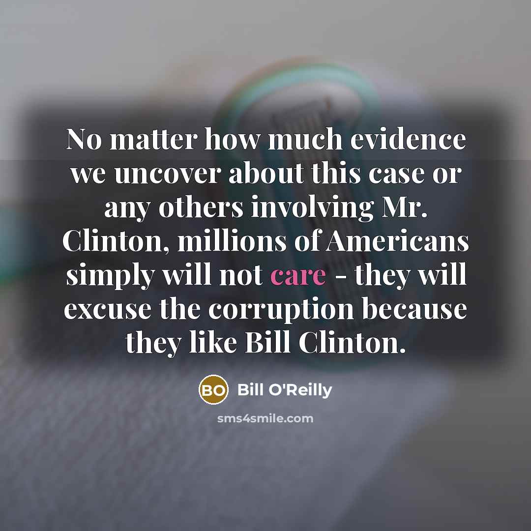 “No matter how much evidence we uncover about this case…” quote by Bill O'Reilly