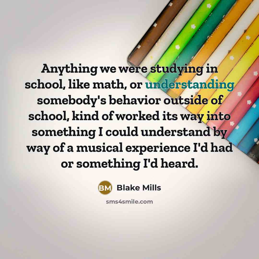 “Anything we were studying in school, like math, or understanding…” quote by Blake Mills