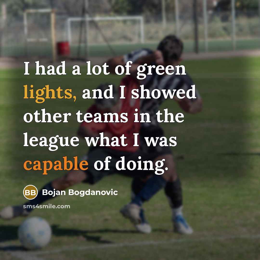 “I had a lot of green lights, and I showed…” quote by Bojan Bogdanovic