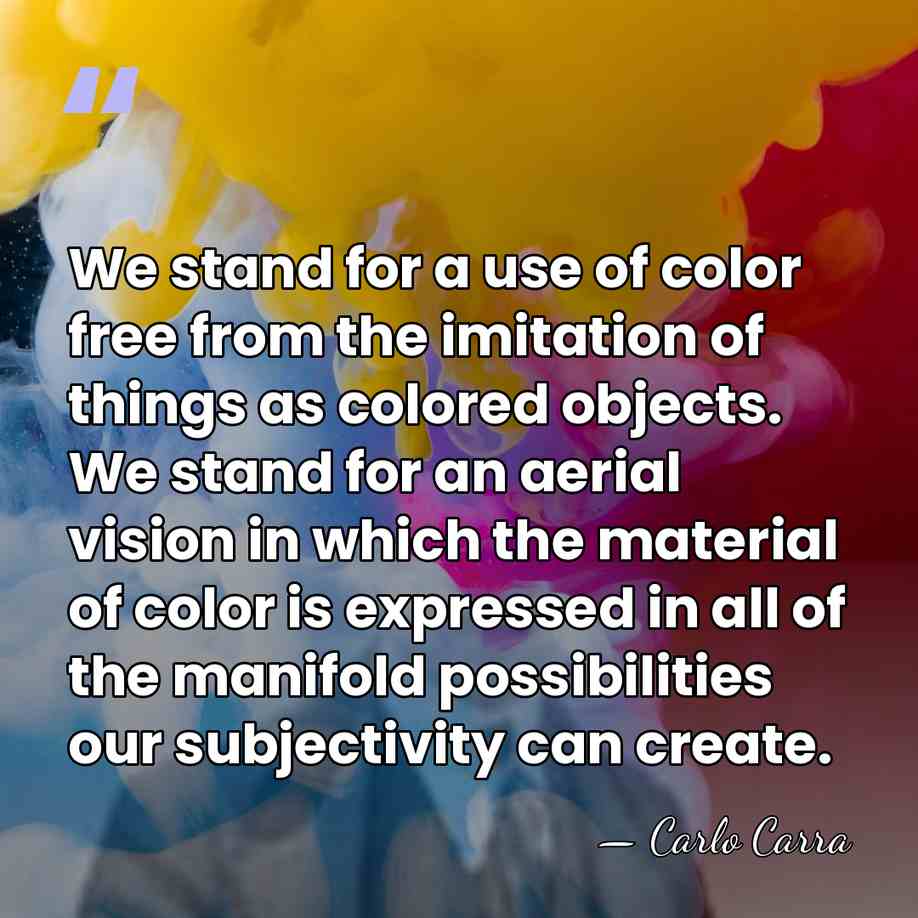 We stand for a use of color free from the imitation of&hellip; - Carlo Carra