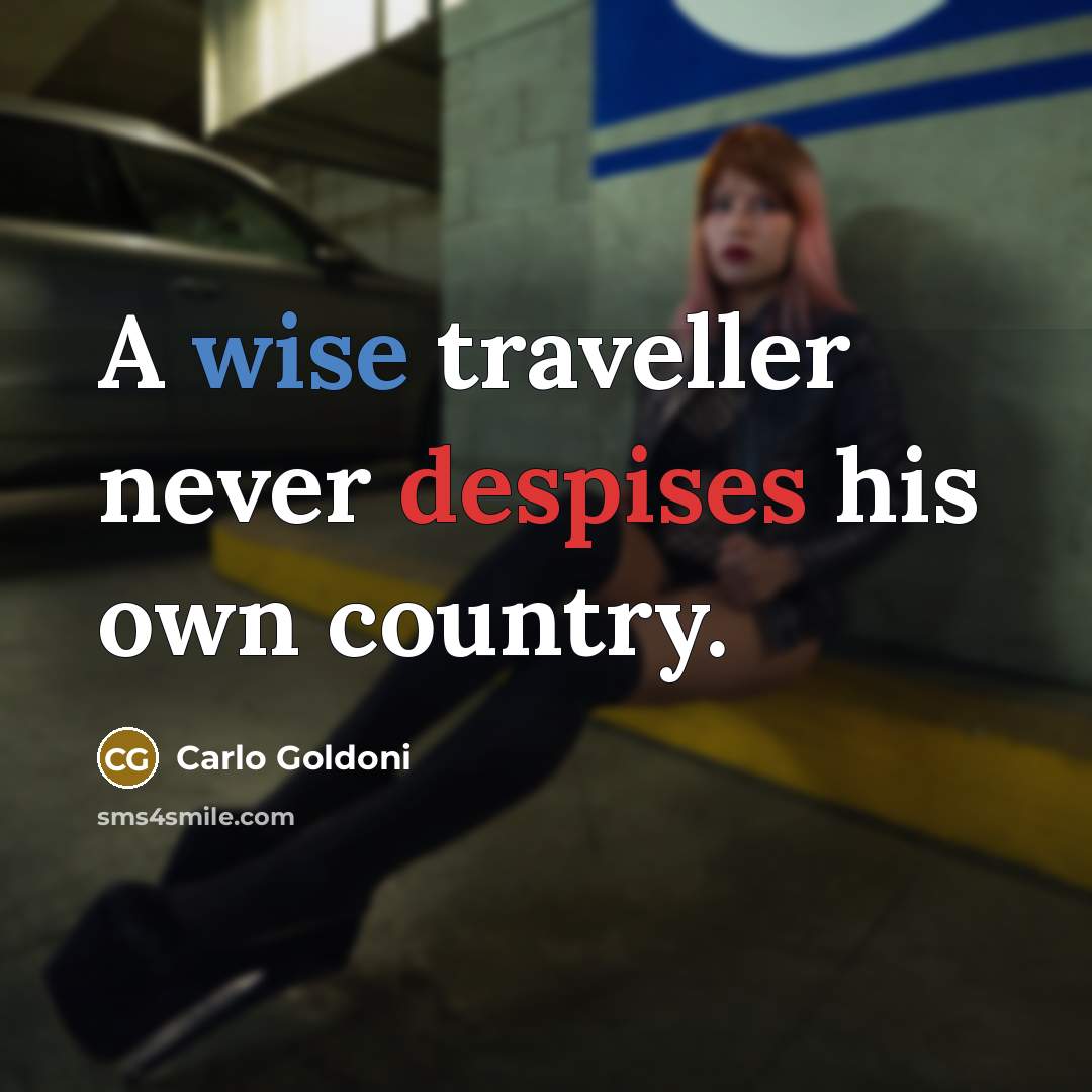 “A wise traveller never despises his own country.…” quote by Carlo Goldoni