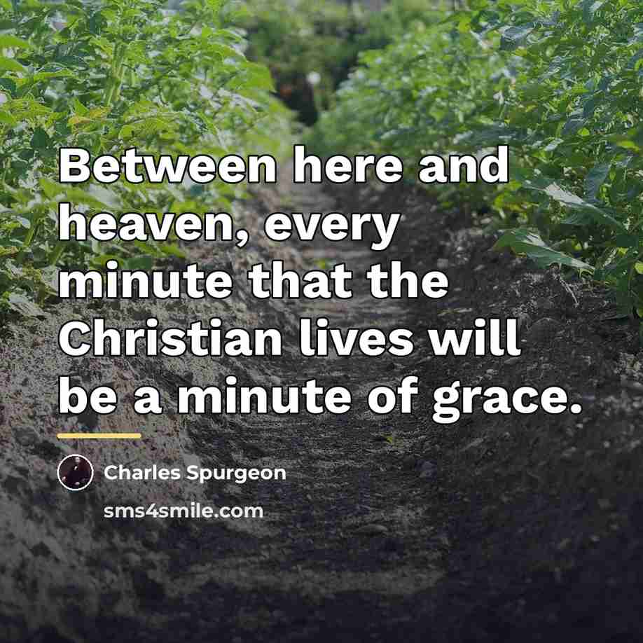 “Between here and heaven, every minute that the Christian lives…” quote by Charles Spurgeon