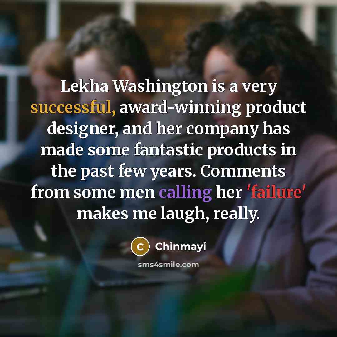 “Lekha Washington is a very successful, award-winning product designer, and…” quote by Chinmayi