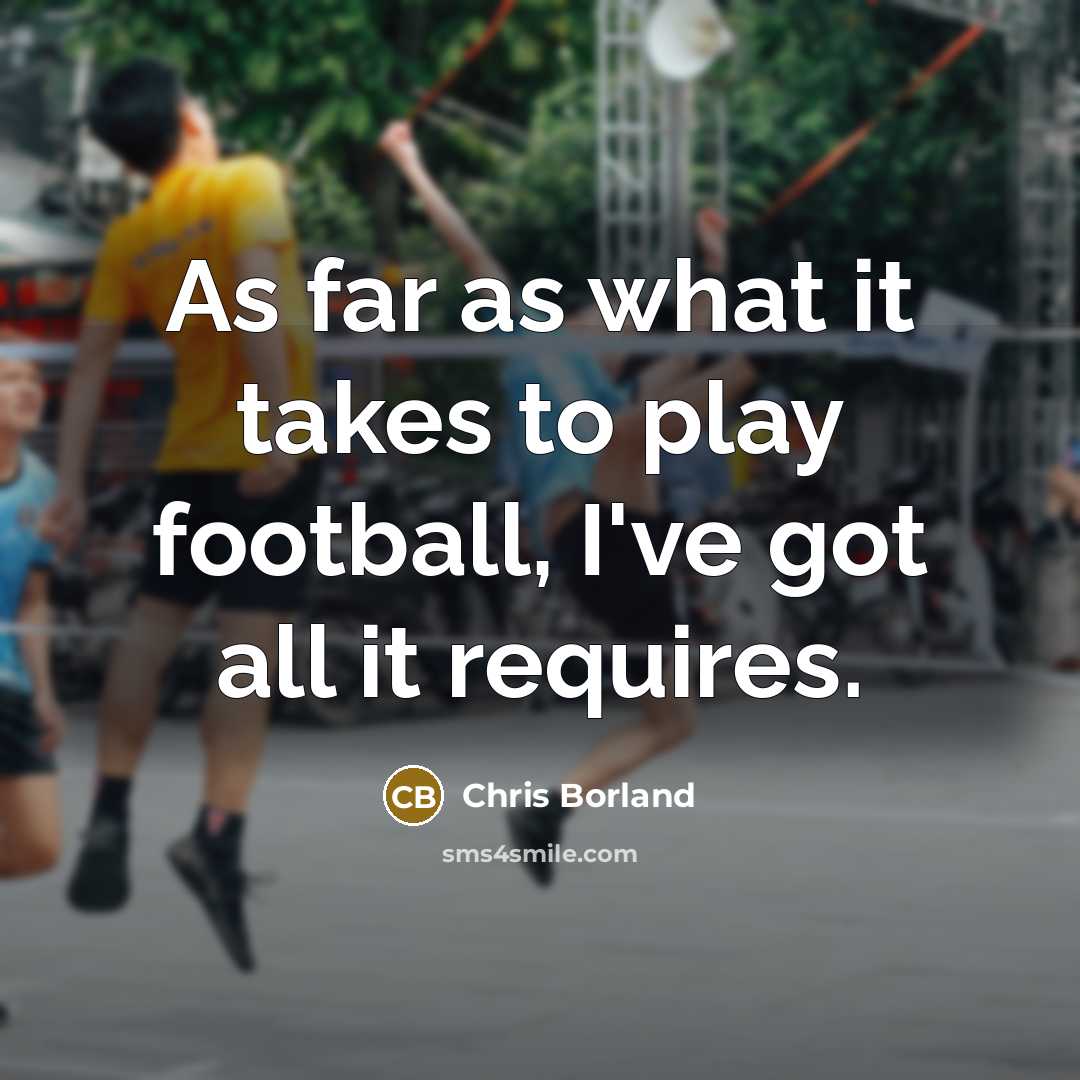“As far as what it takes to play football, I've…” quote by Chris Borland
