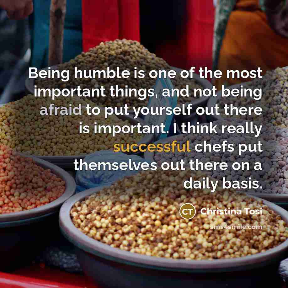 “Being humble is one of the most important things, and…” quote by Christina Tosi