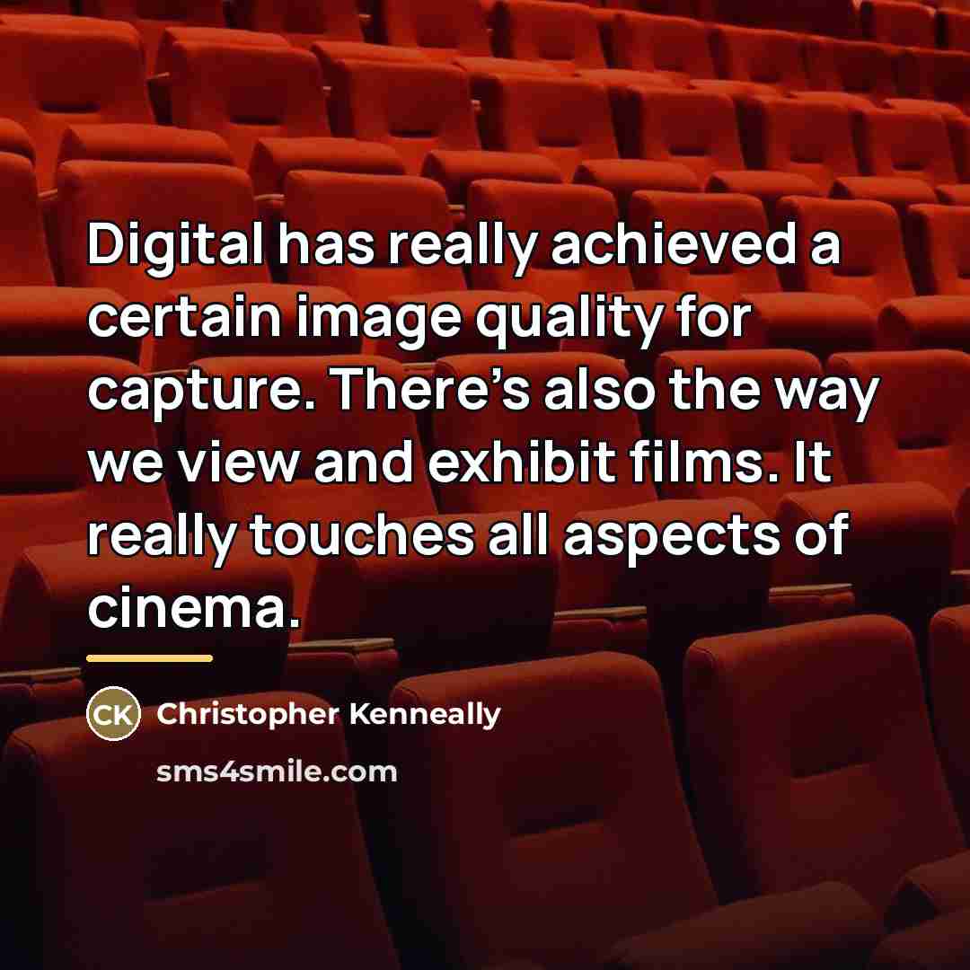 “Digital has really achieved a certain image quality for capture.…” quote by Christopher Kenneally