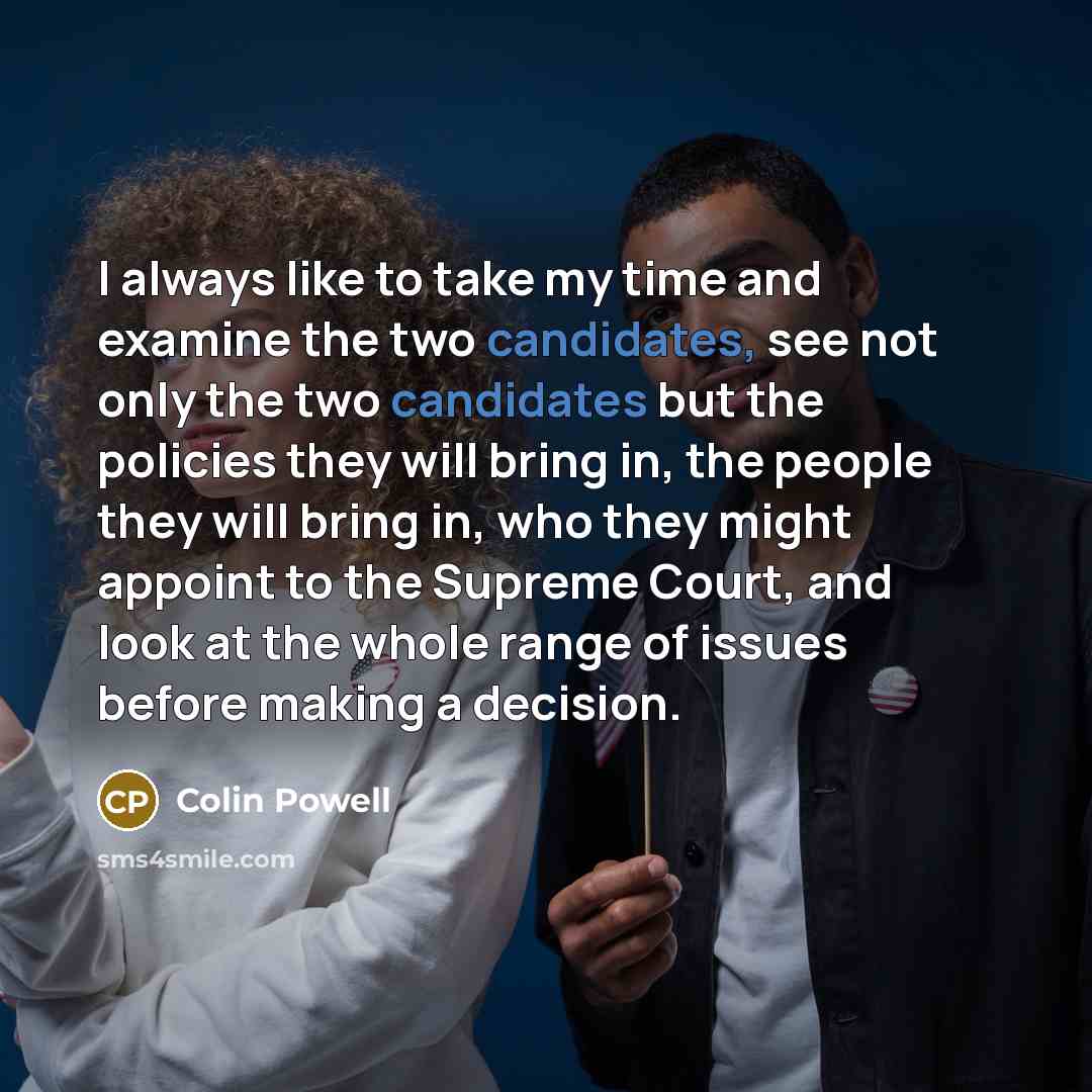 “I always like to take my time and examine the…” quote by Colin Powell