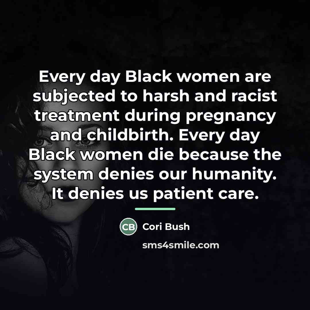 “Every day Black women are subjected to harsh and racist…” quote by Cori Bush