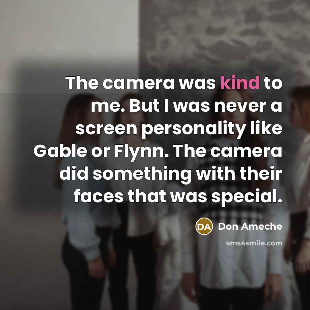 “The camera was kind to me. But I was never…” quote by Don Ameche
