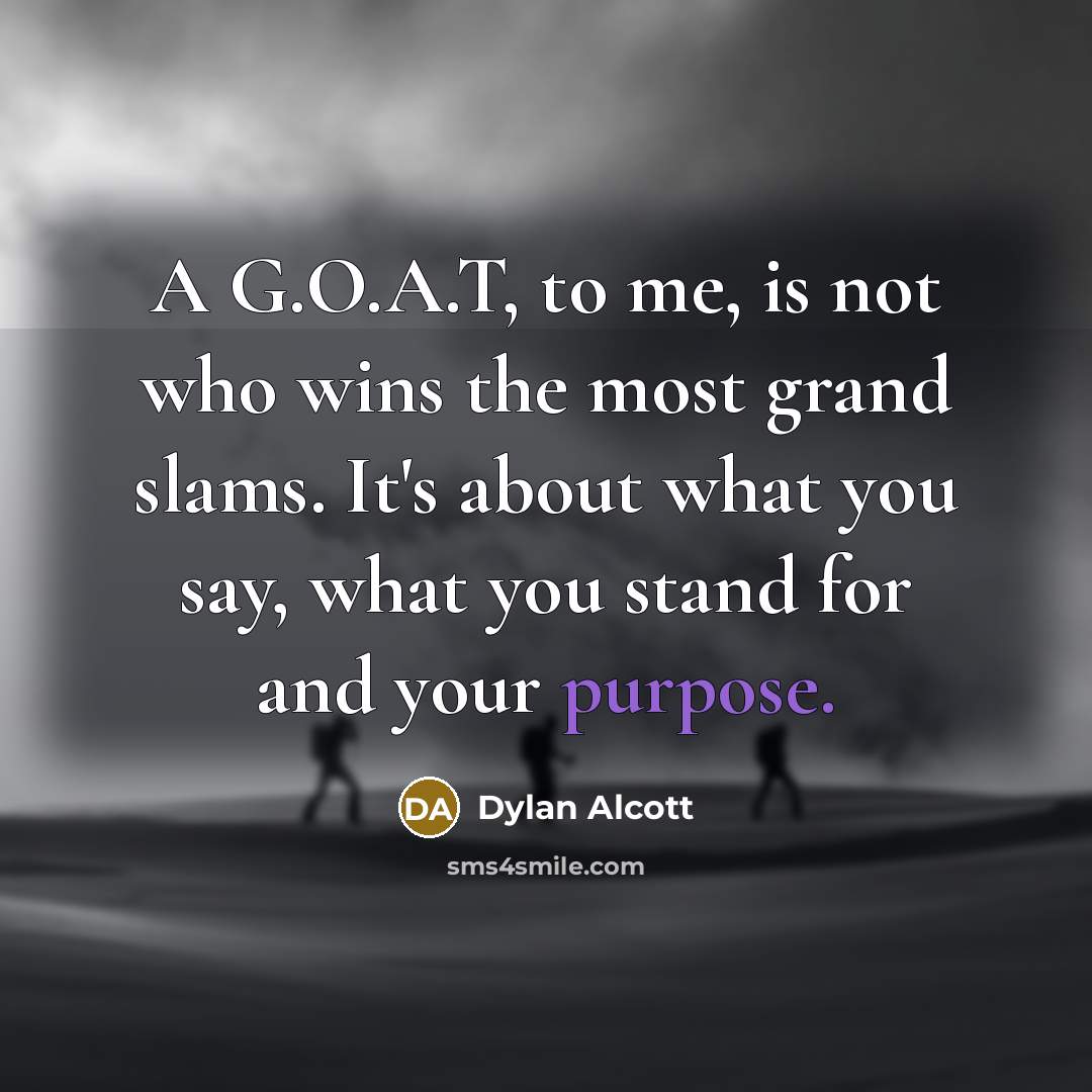 “A G.O.A.T, to me, is not who wins the most…” quote by Dylan Alcott