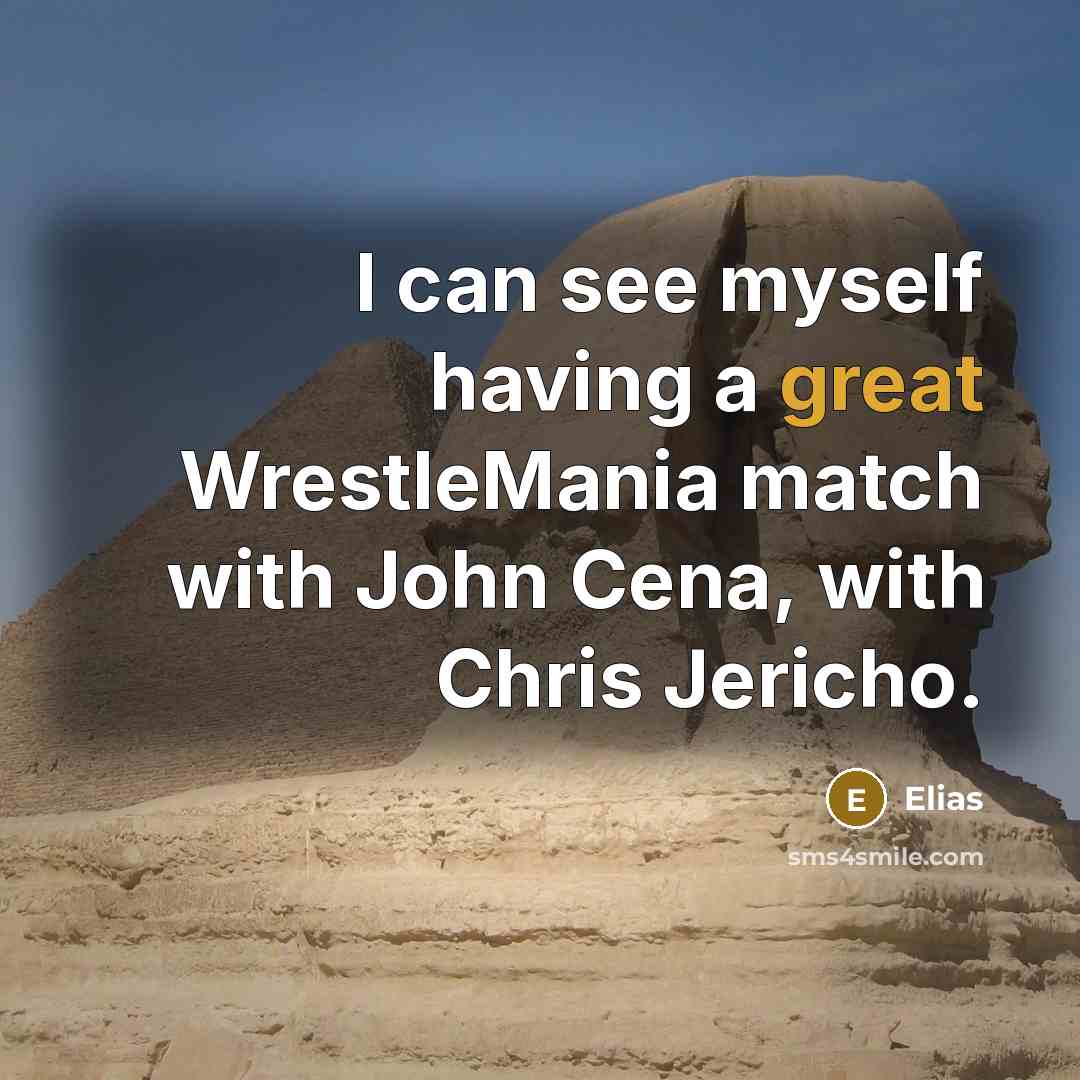 “I can see myself having a great WrestleMania match with…” quote by Elias