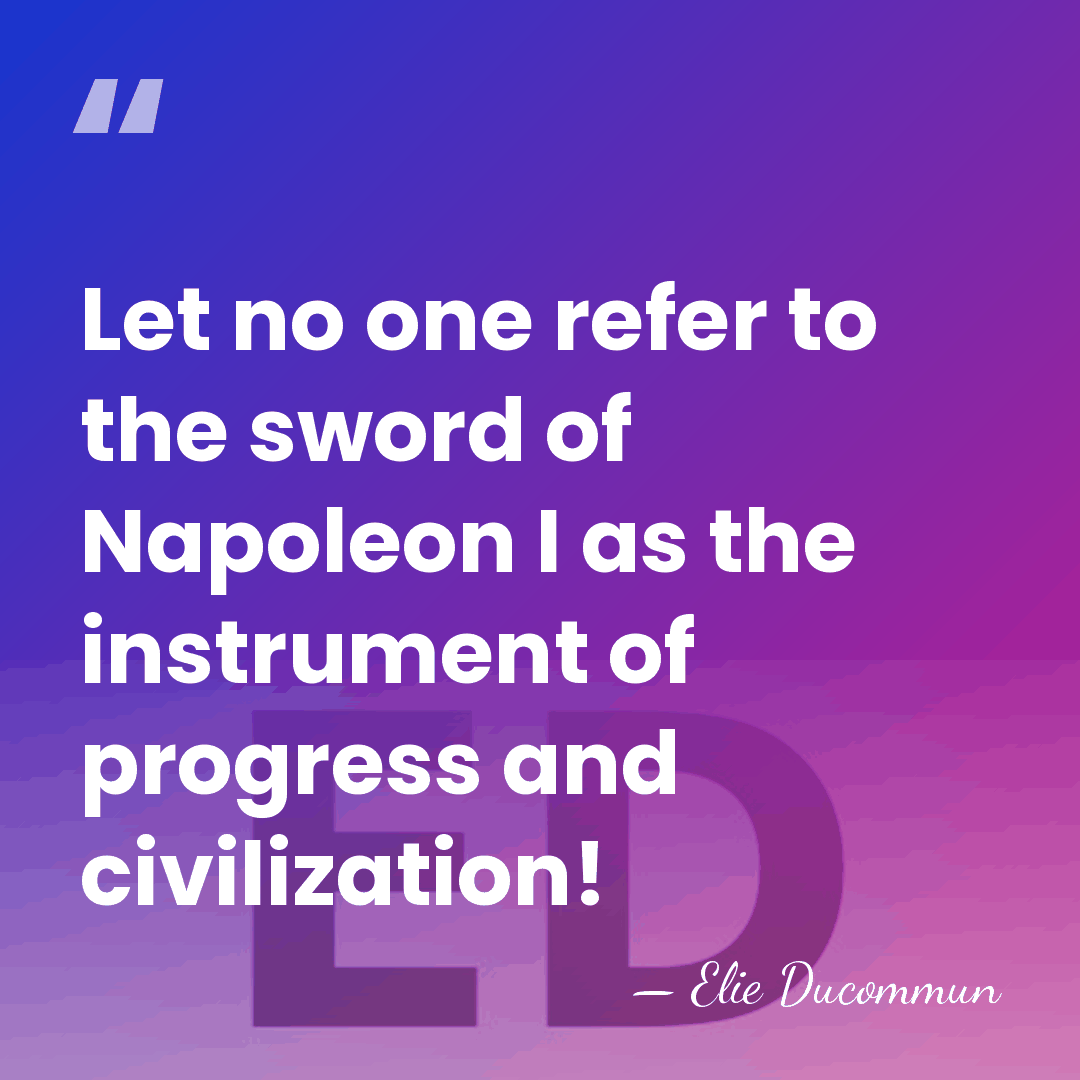 Let no one refer to the sword of Napoleon I as the&hellip; - Elie Ducommun