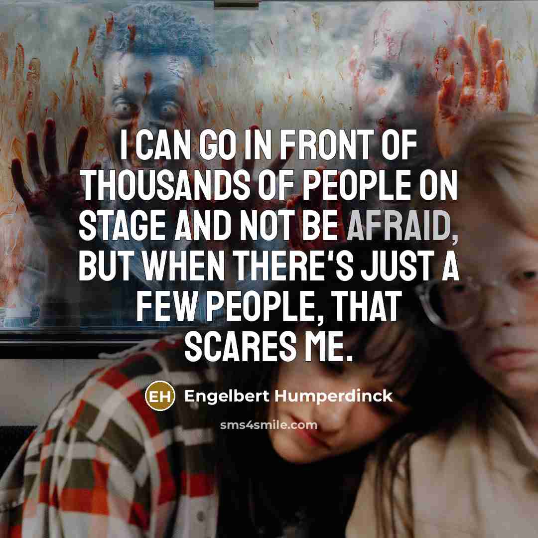 “I can go in front of thousands of people on…” quote by Engelbert Humperdinck