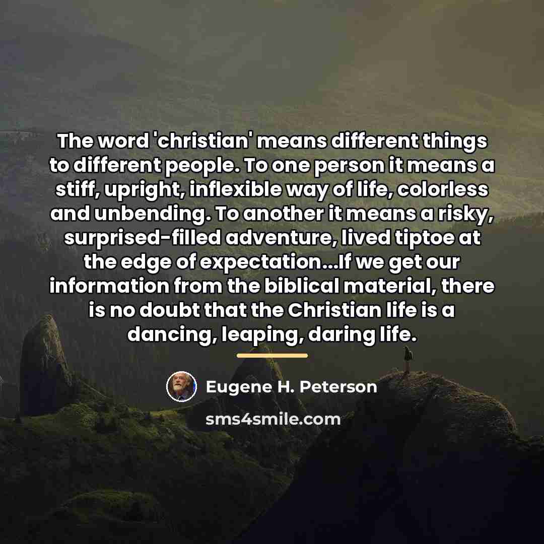 “The word 'christian' means different things to different people. To…” quote by Eugene H. Peterson