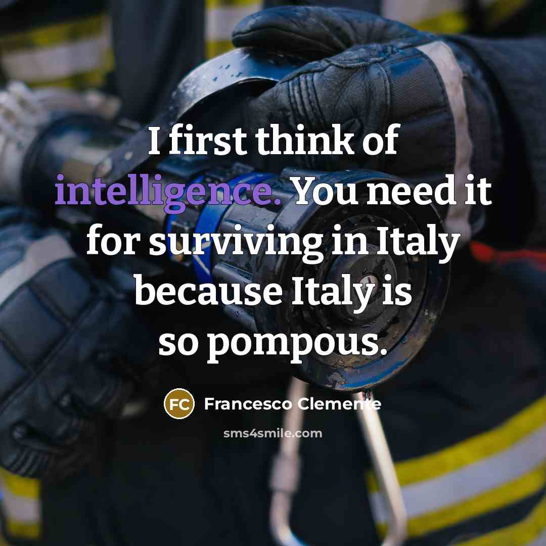 “I first think of intelligence. You need it for surviving…” quote by Francesco Clemente