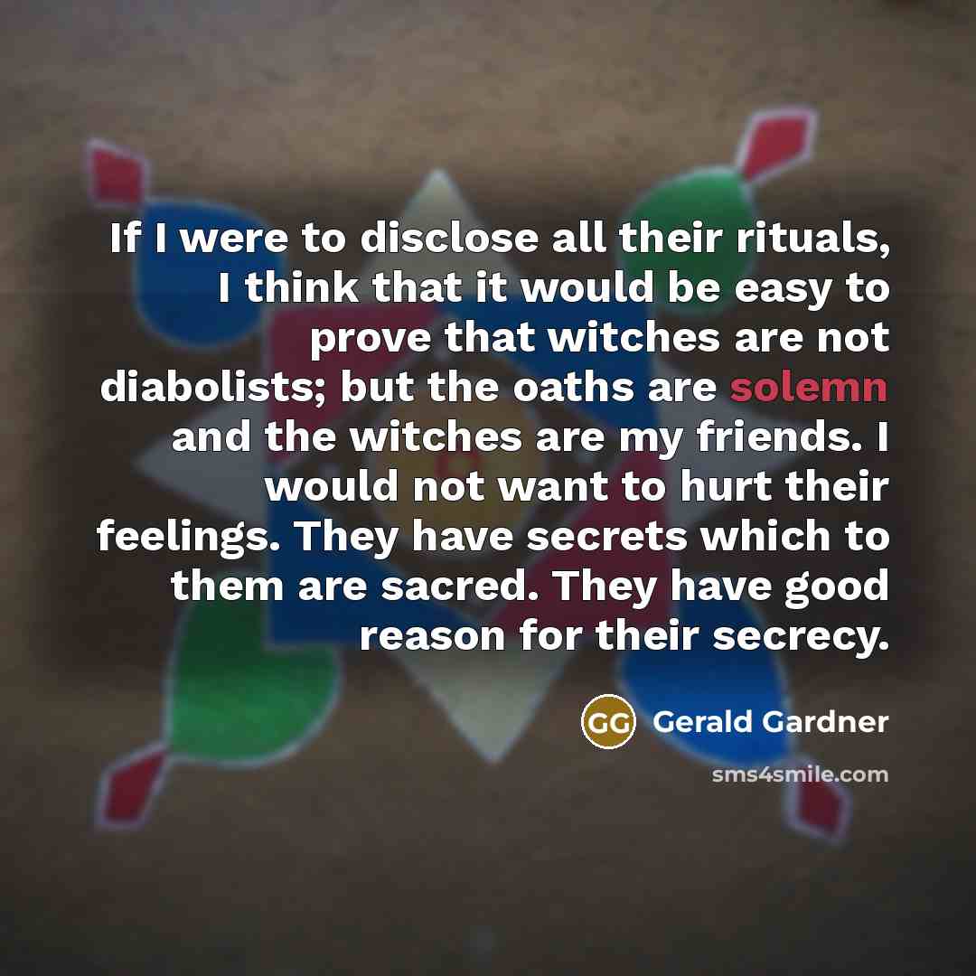 “If I were to disclose all their rituals, I think…” quote by Gerald Gardner
