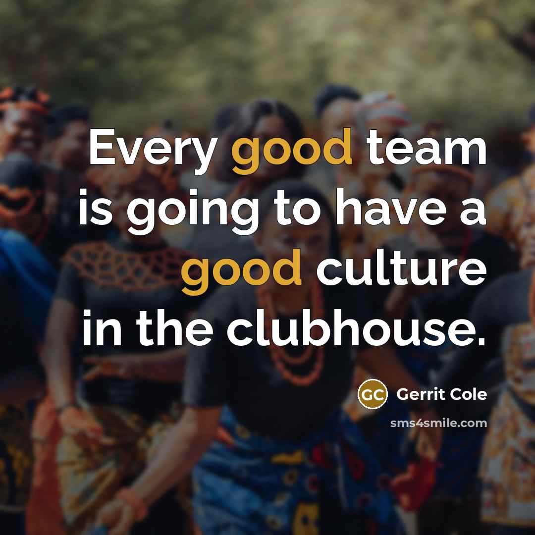 “Every good team is going to have a good culture…” quote by Gerrit Cole