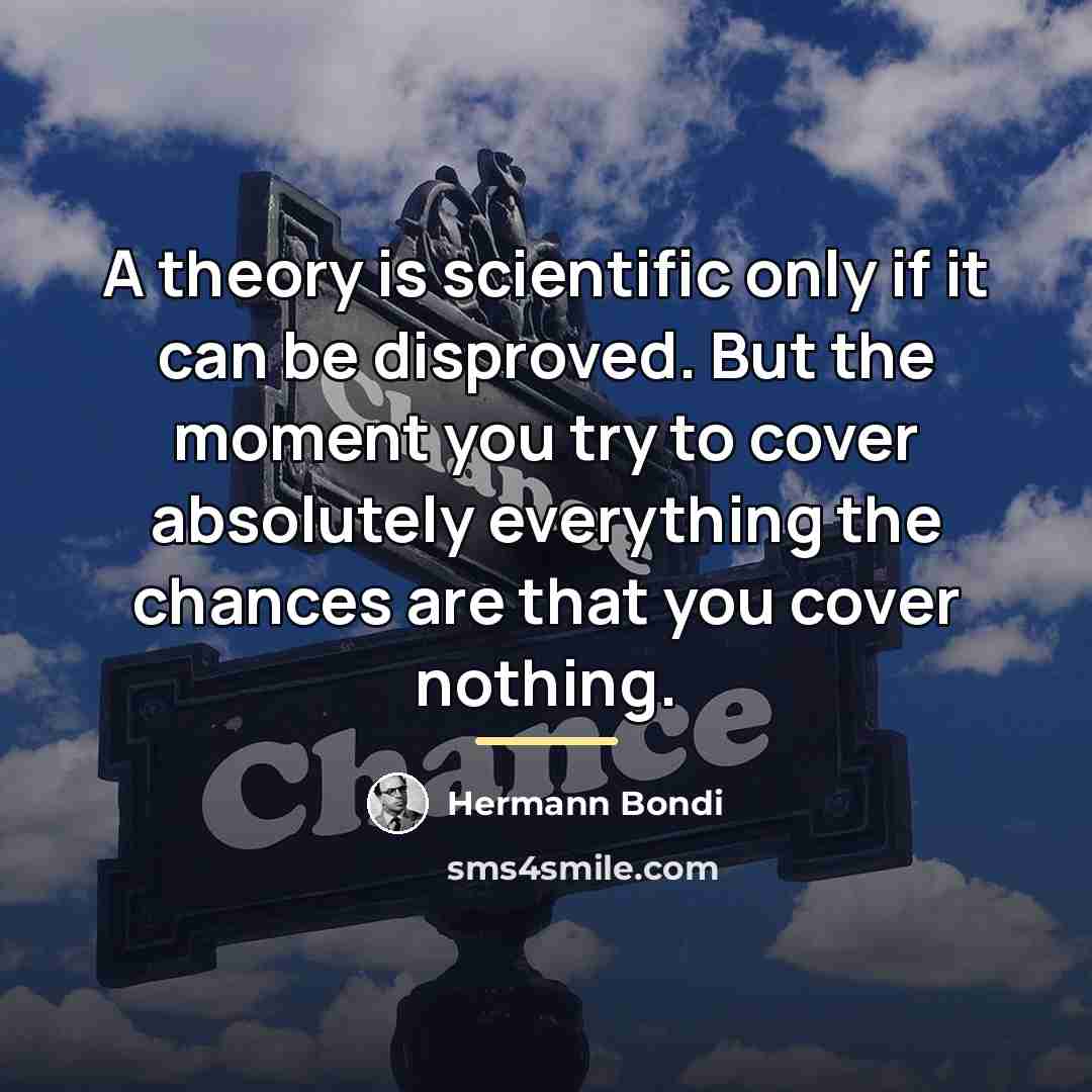 “A theory is scientific only if it can be disproved.…” quote by Hermann Bondi