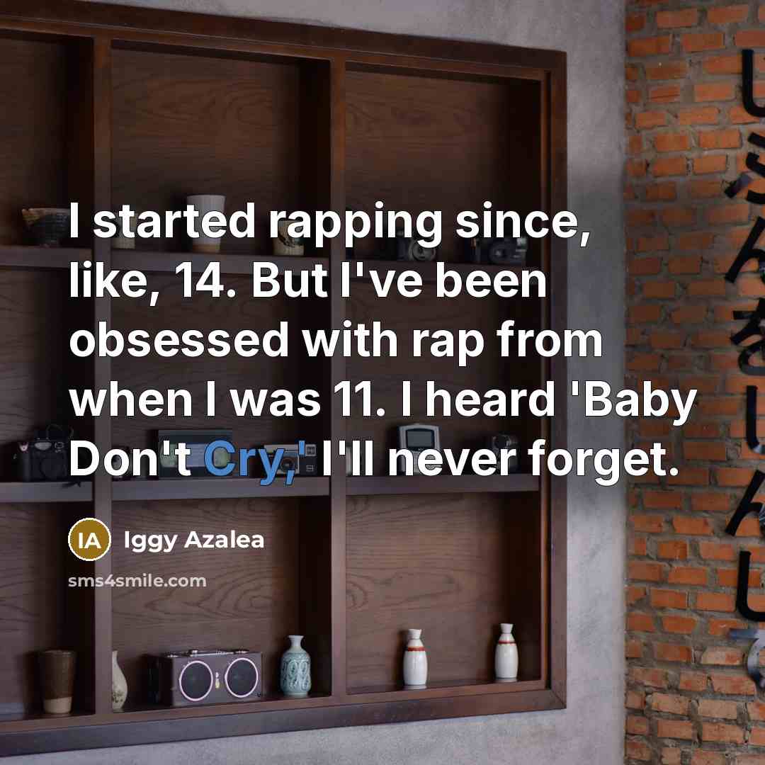 “I started rapping since, like, 14. But I've been obsessed…” quote by Iggy Azalea