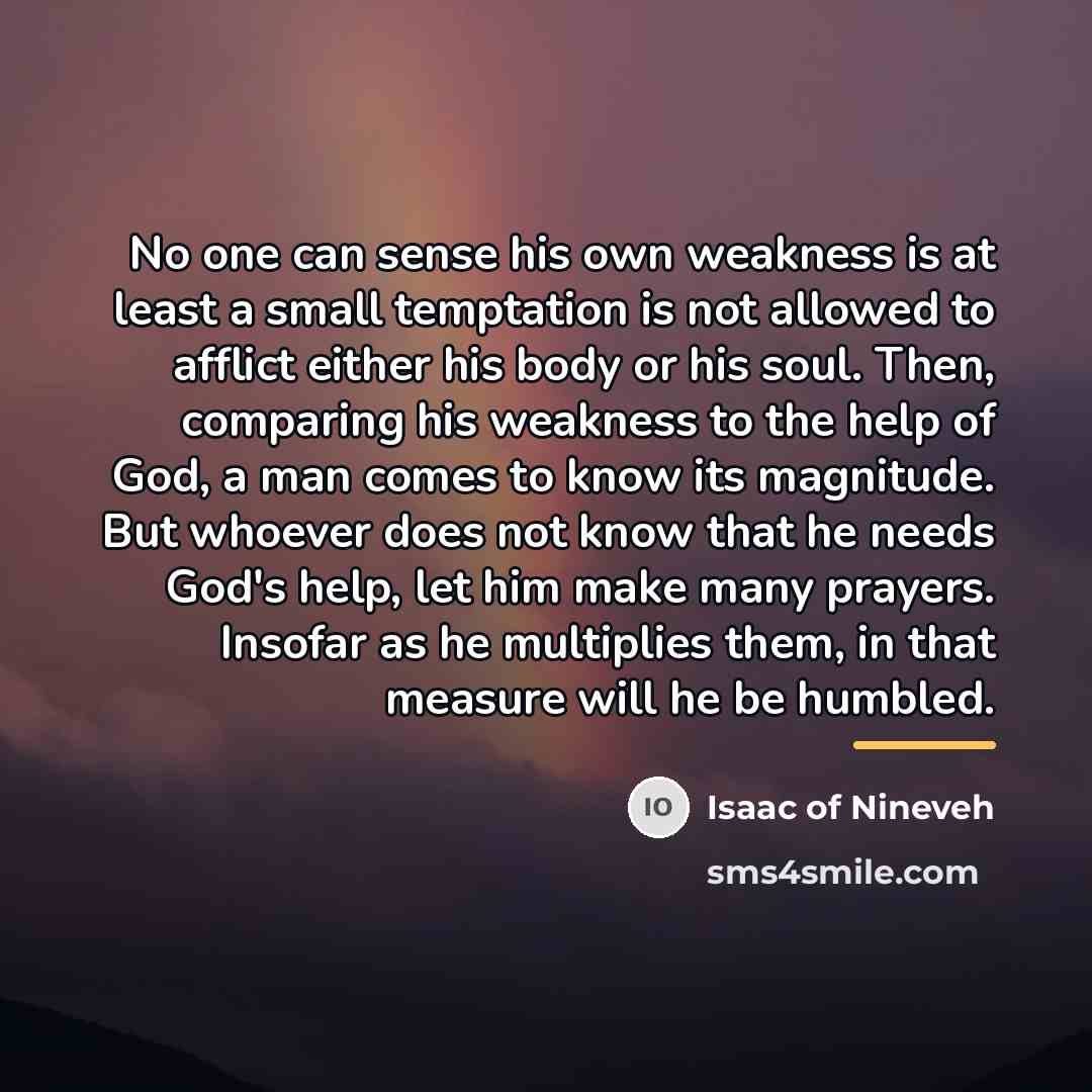 “No one can sense his own weakness is at least…” quote by Isaac of Nineveh