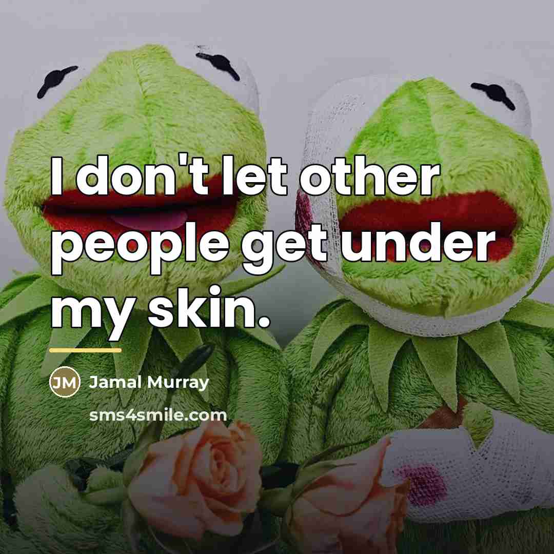 “I don't let other people get under my skin.…” quote by Jamal Murray