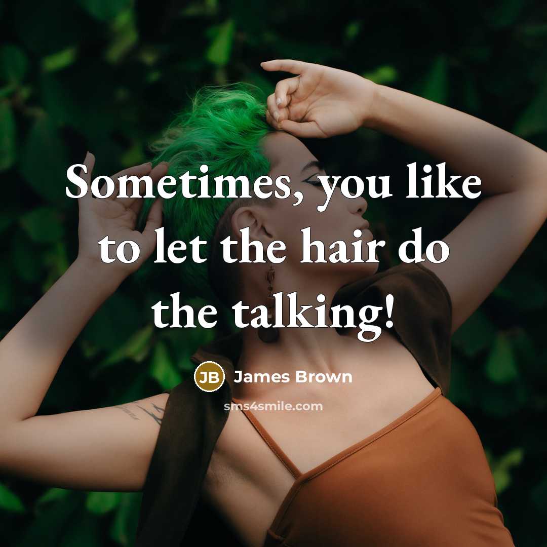 “Sometimes, you like to let the hair do the talking!…” quote by James Brown